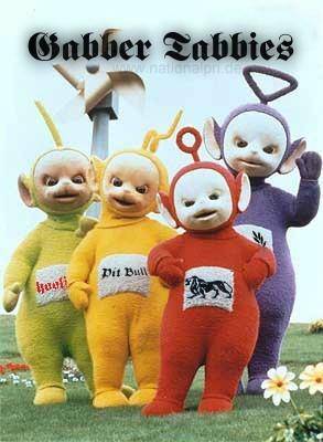 les gabber tobbies mdr je les adore ceux la